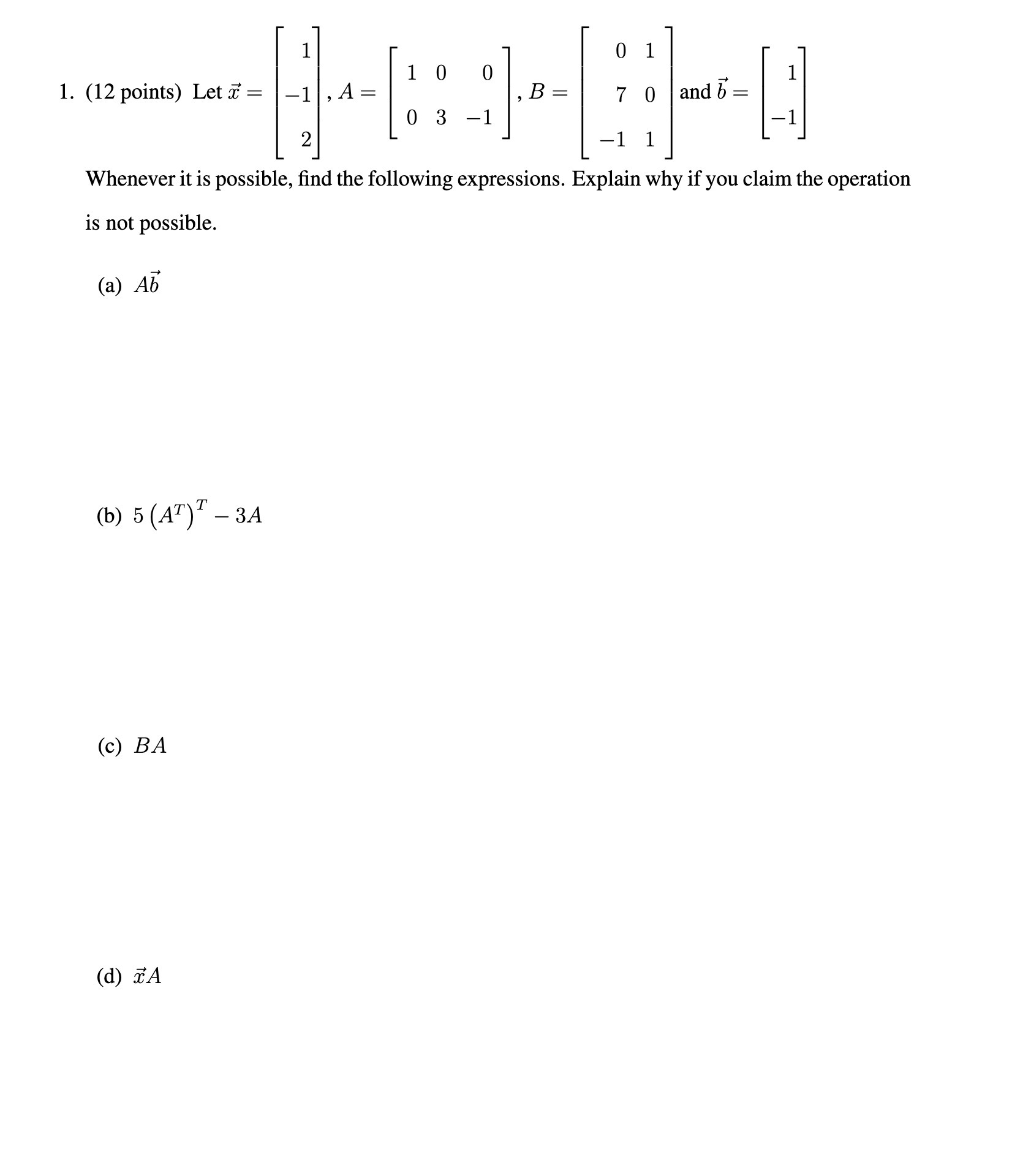 1. (12 points) Let i = 1 -1 , A = , B = 7 0 and b