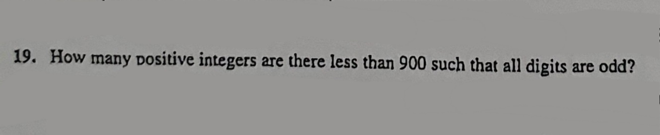 19. How many positive integers are there less