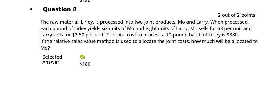Question 8 2 out of 2 points The raw material,