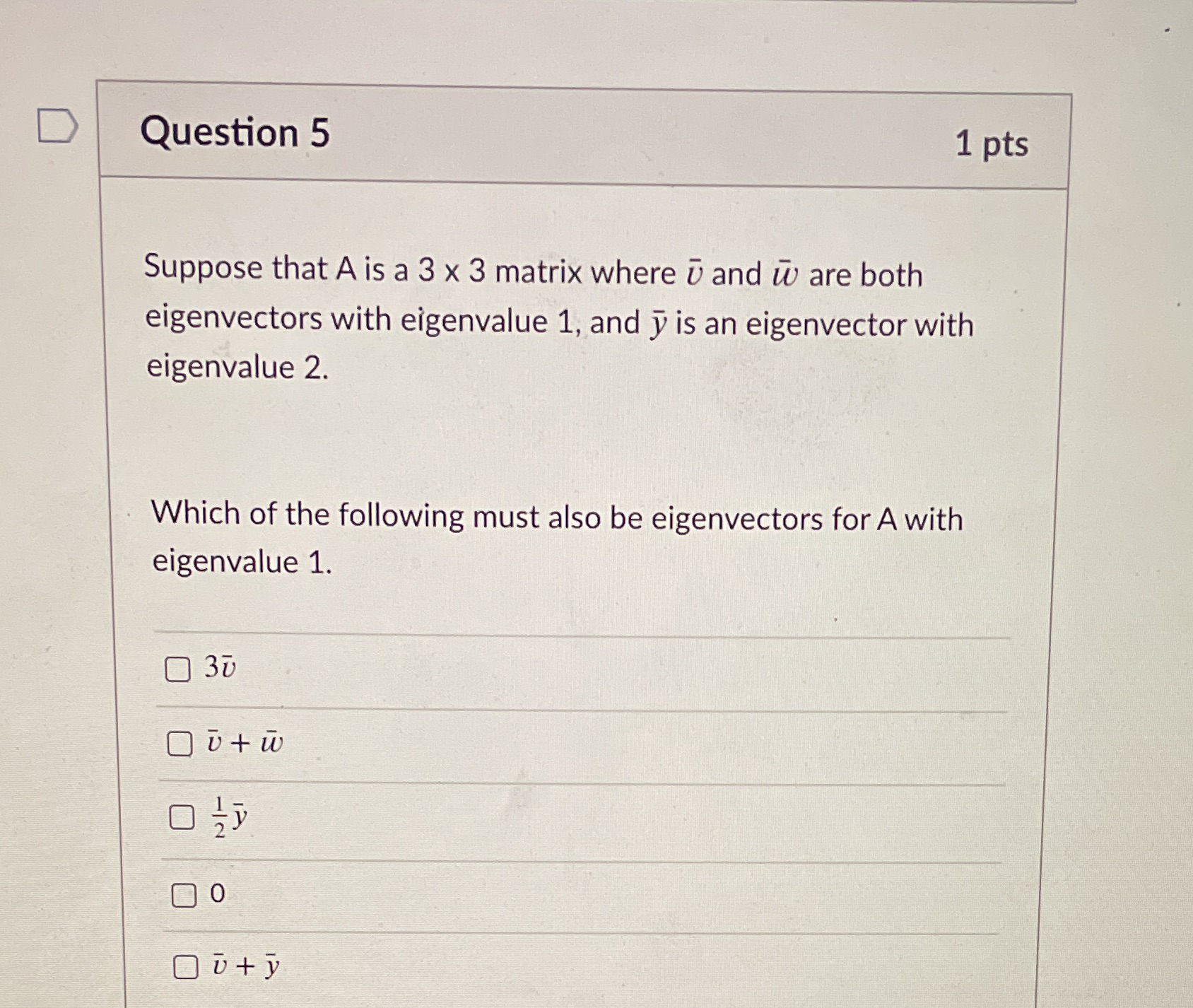 D Question 5 1 pts Suppose that A is a 3 x 3