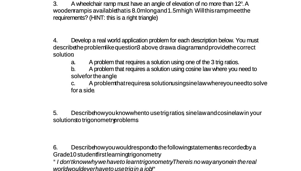 3. A wheelchair ramp must have an angle of