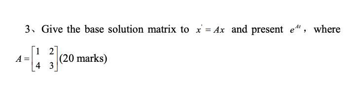 3. Give the base solution matrix to x = Ax and
