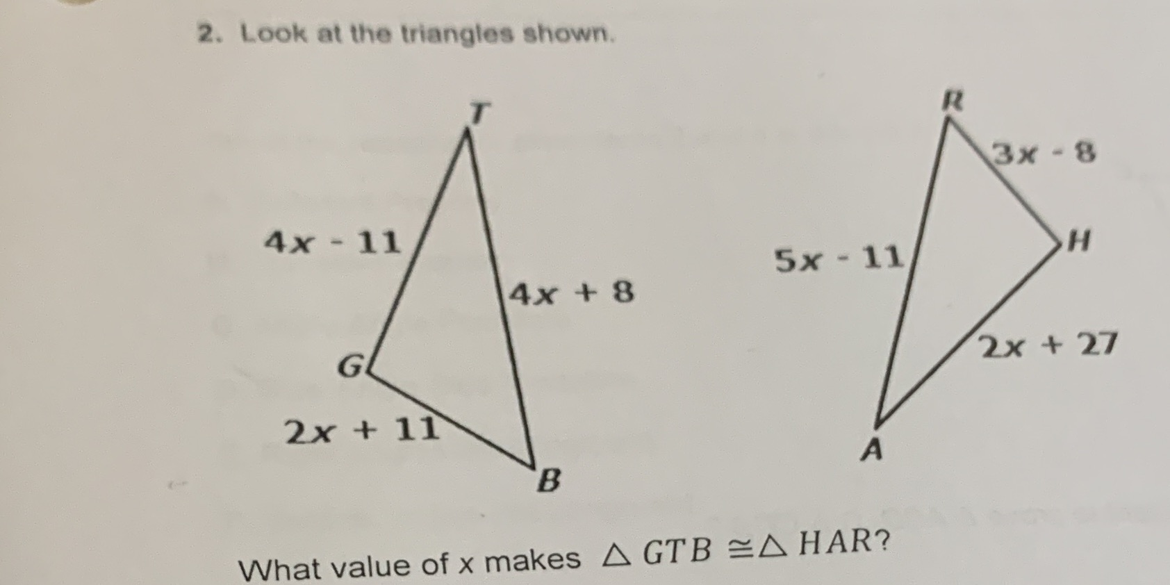 2. Look at the triangles shown. T R 3x - 8 4x -