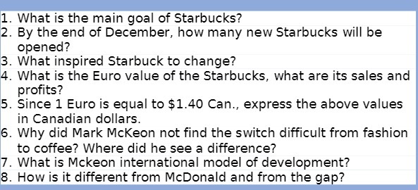 1. What is the main goal of Starbucks? 2. By the