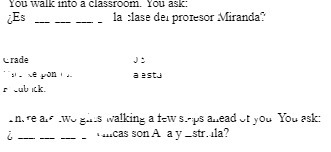 You walk into a classroom. You ask: Es _ la clase