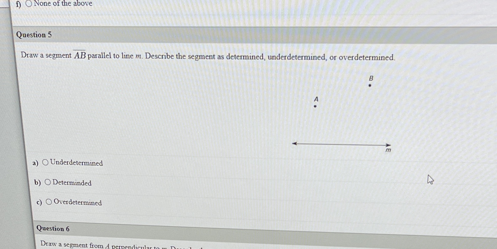 f) ONone of the above Question 5 Draw a segment