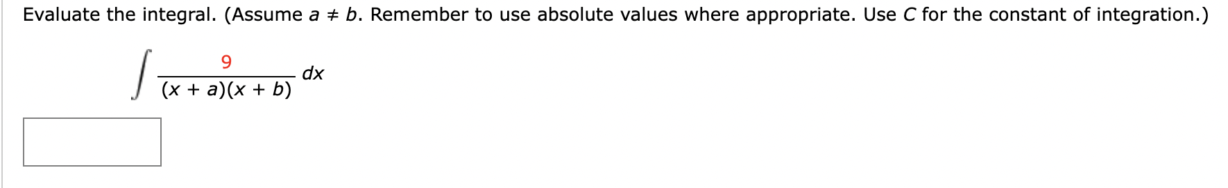 Evaluate the integral. (Assume a at b. Remember