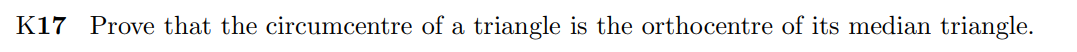K17 Prove that the circumcentre of a triangle is
