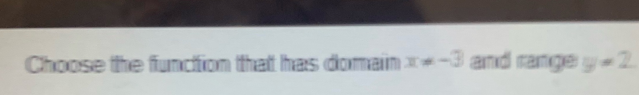 Choose the function that has domain x?-3 and