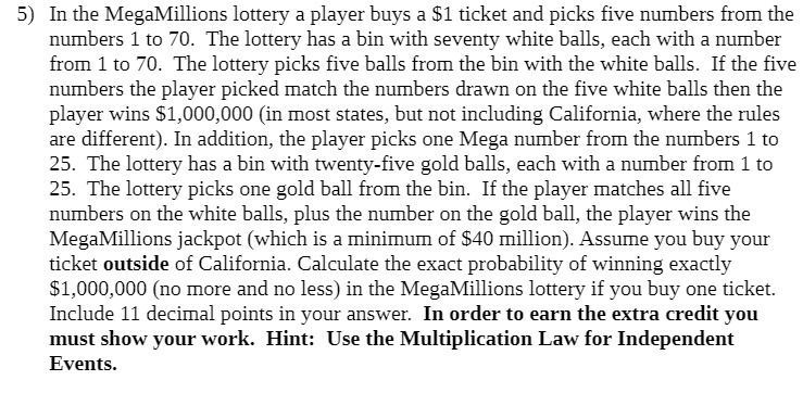 5) In the MegaMiIlions lottery a player buys a $1