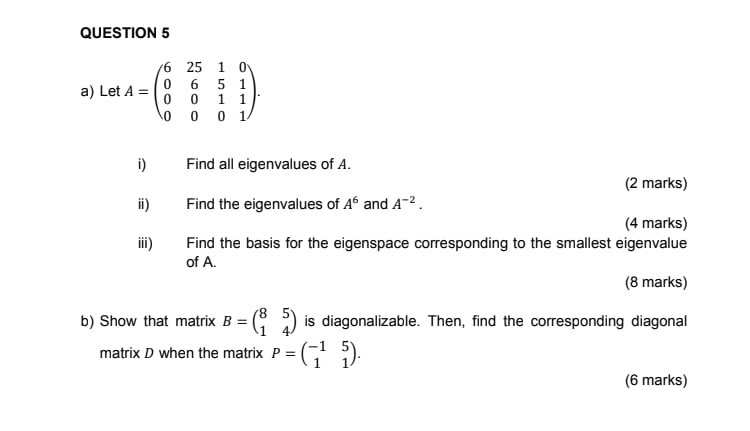 QUESTION 5 6 25 a) Let A = 6 0 0 O i) Find all