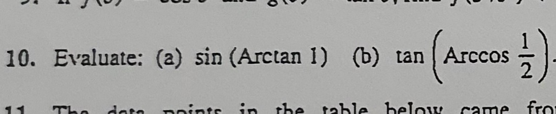 10. Evaluate: (a) sin (Arctan 1) (b) tan Arccos 2