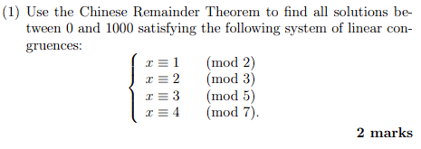 (1) Use the Chinese Remainder Theorem to find all