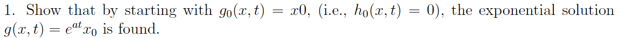 1. Show that by starting With go($,t) = $0, fie,