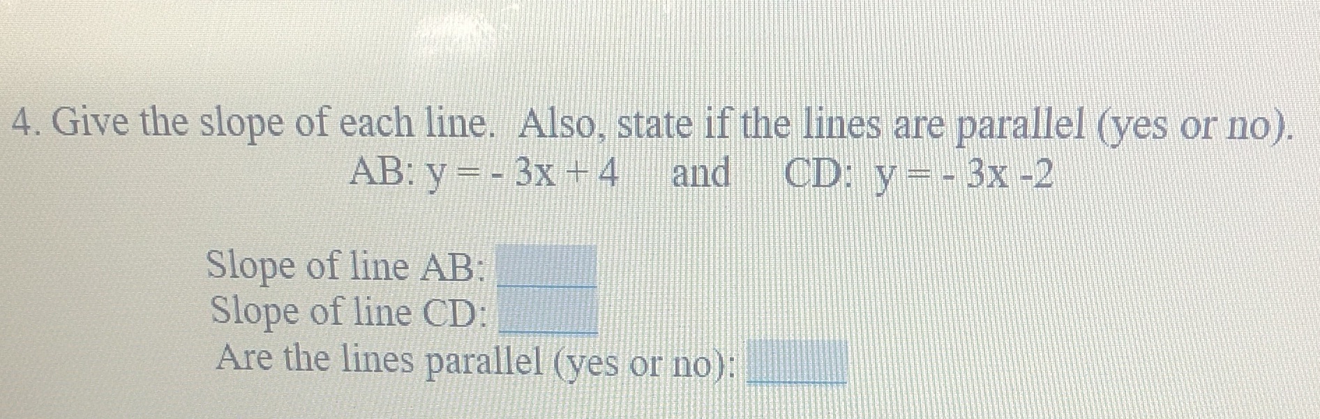 4. Give the slope of each line. Also, state if