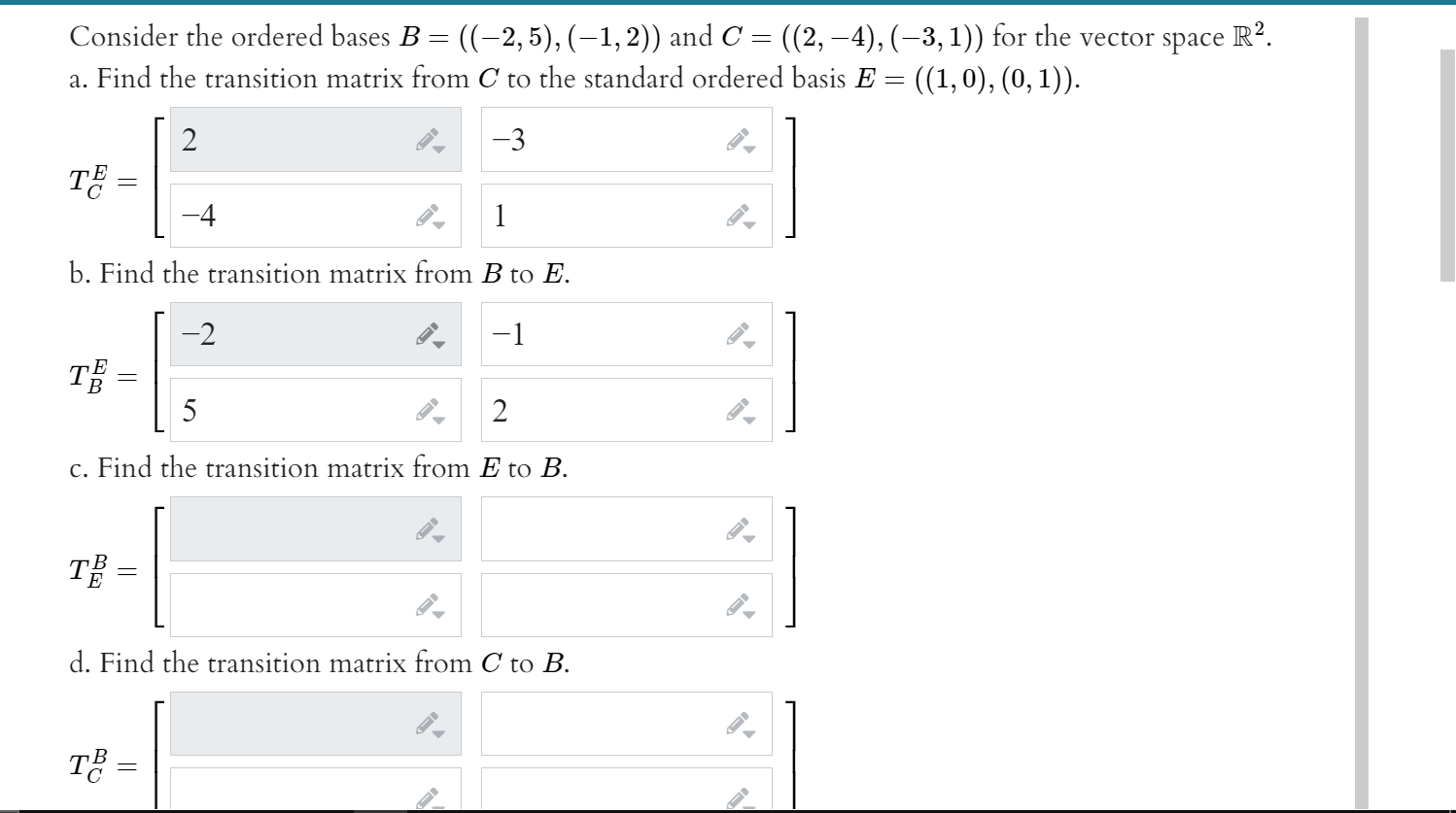 Consider the ordered bases B ((2 5) (1 2)) and C