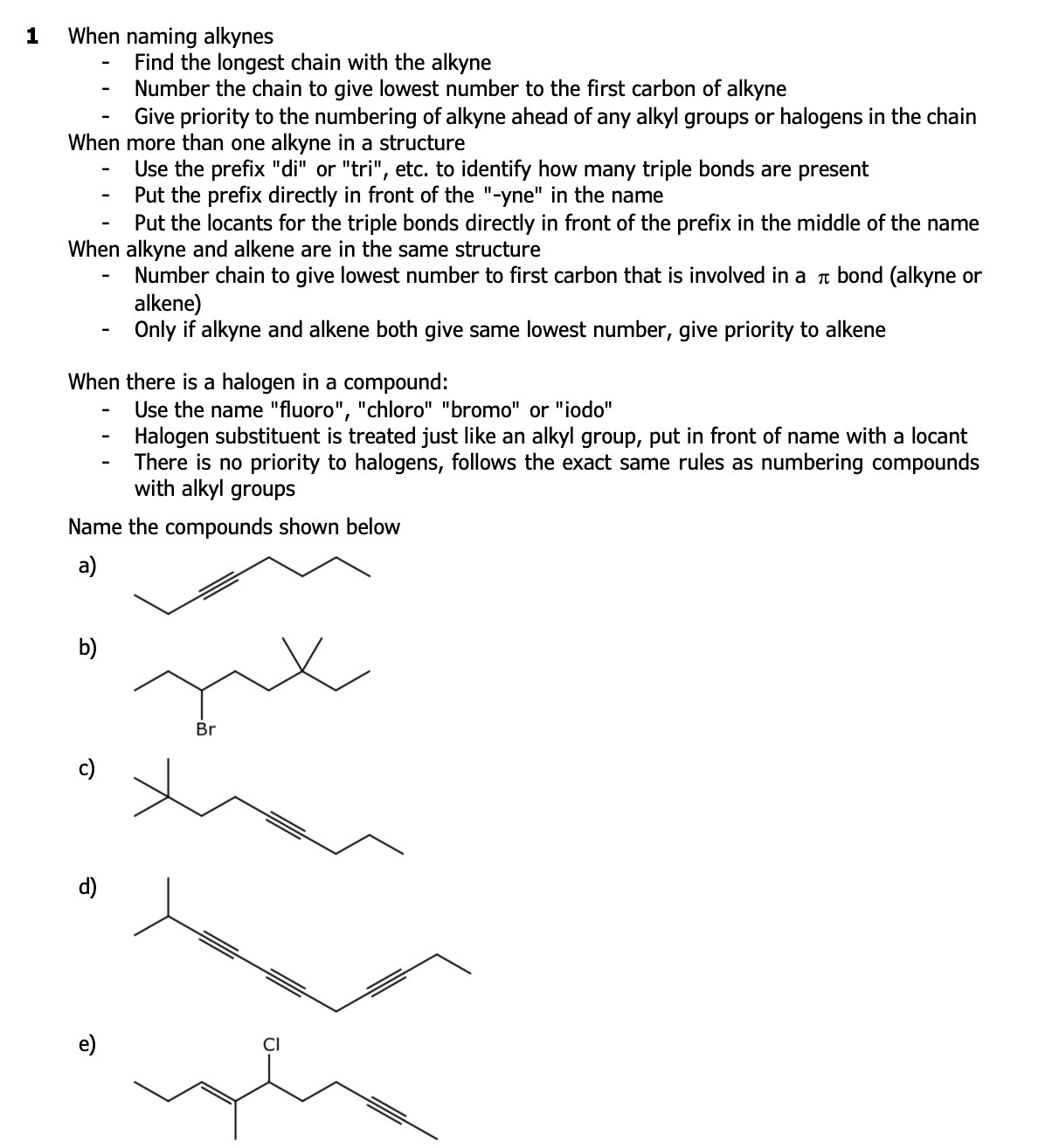 1 When naming alkynes Find the longest chain with