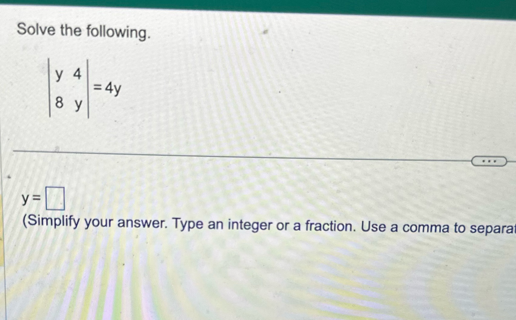 Solve the following. 1 (Simplify your answer.