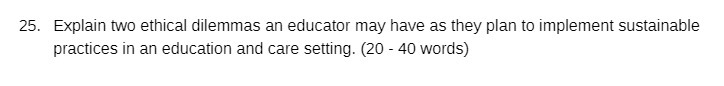 25. Explain two ethical dilemmas an educator may