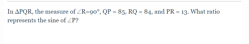 In APQR, the measure of ZR=90, QP = 85, RQ = 84,
