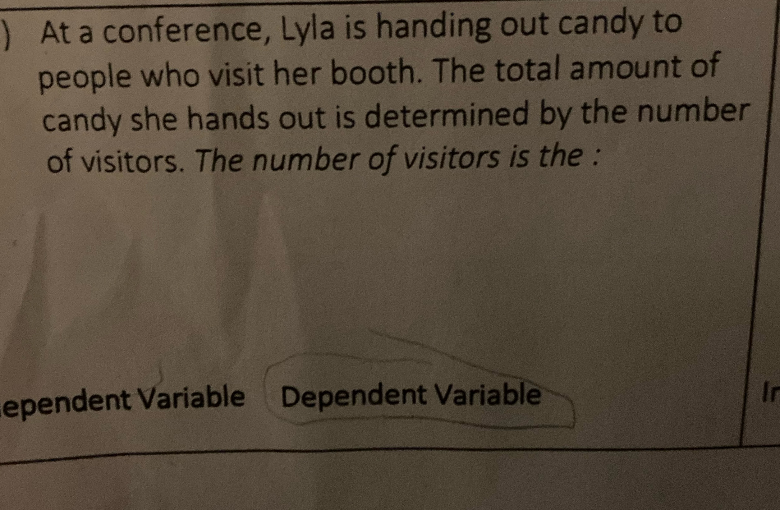 Independent or dependent At a conference, Lyla is