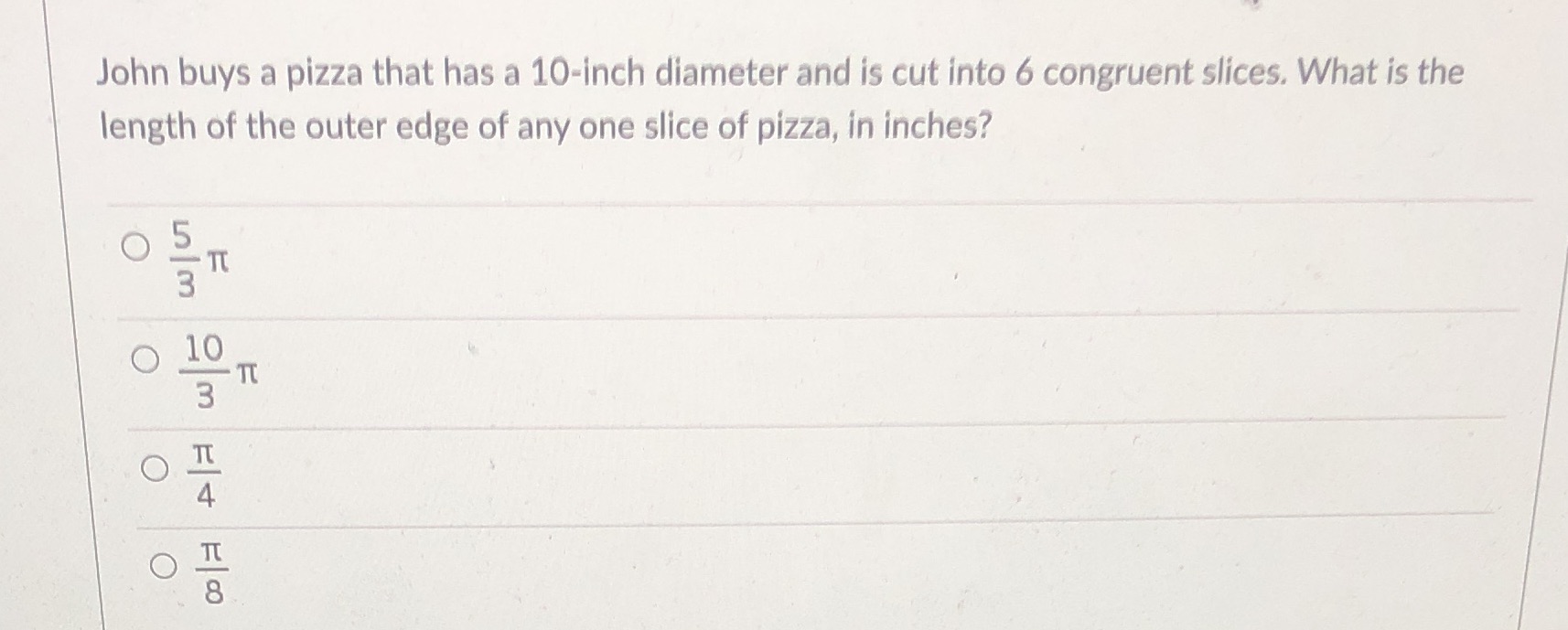 please help John buys a pizza that has a 10-inch