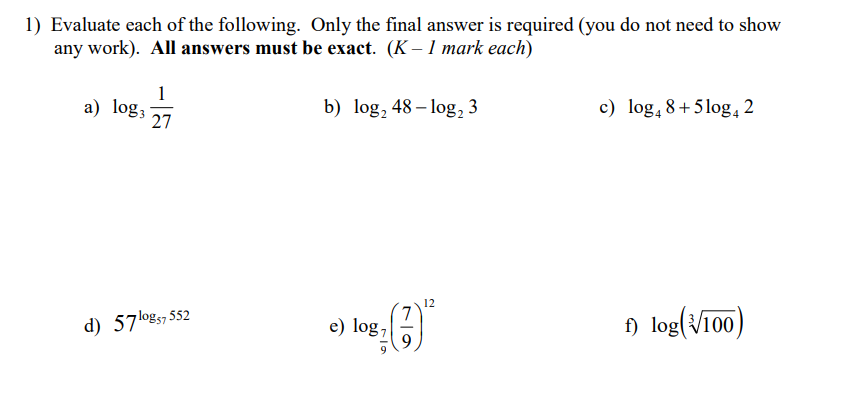 1) Evaluate each of the following. Only the final