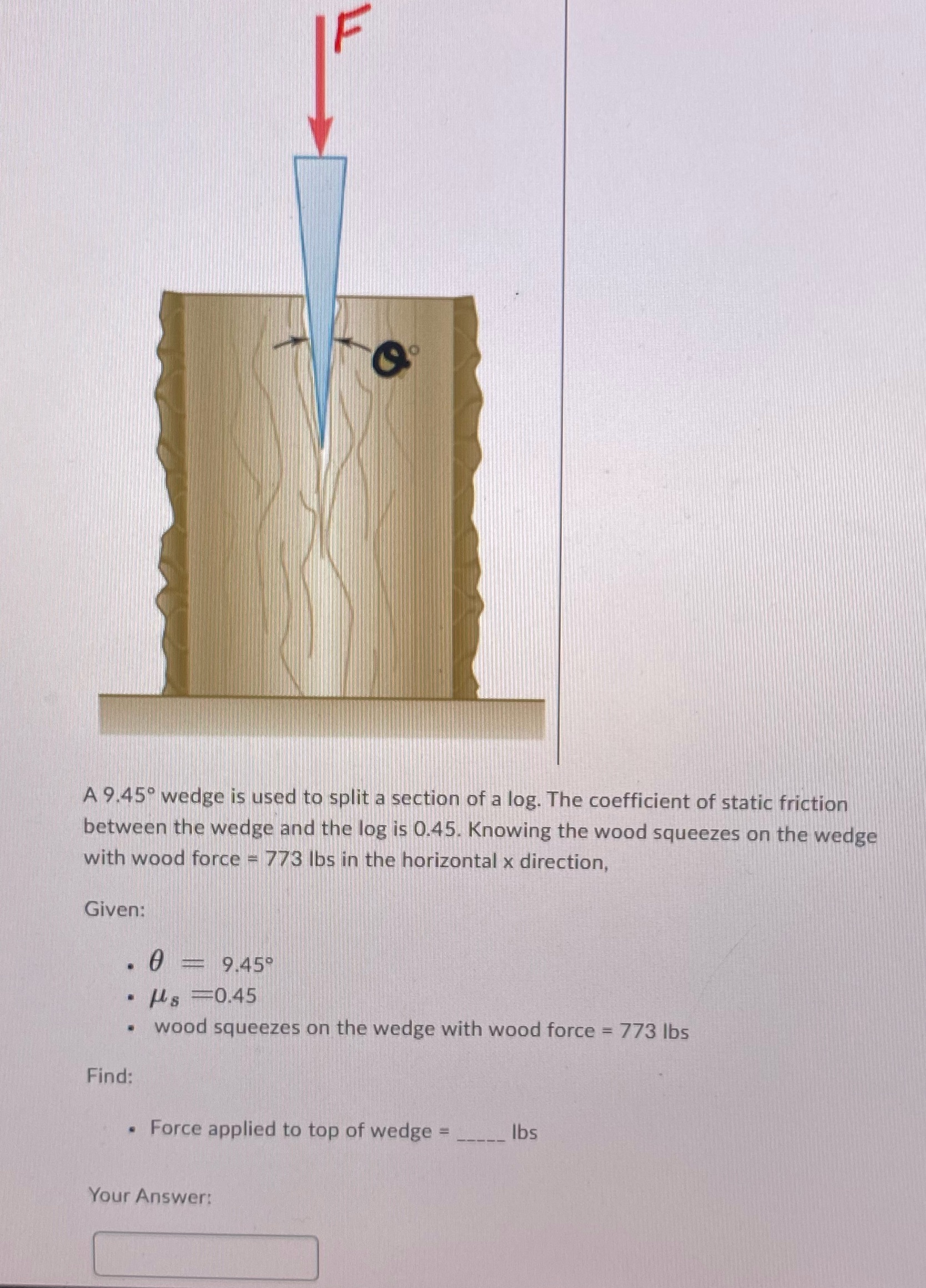 Friction #7 IF A 9.450 wedge is used to split a