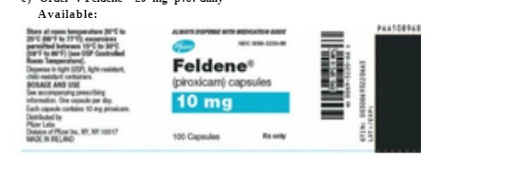 Available: Feldene" (piroxicam) capsules 10 mg