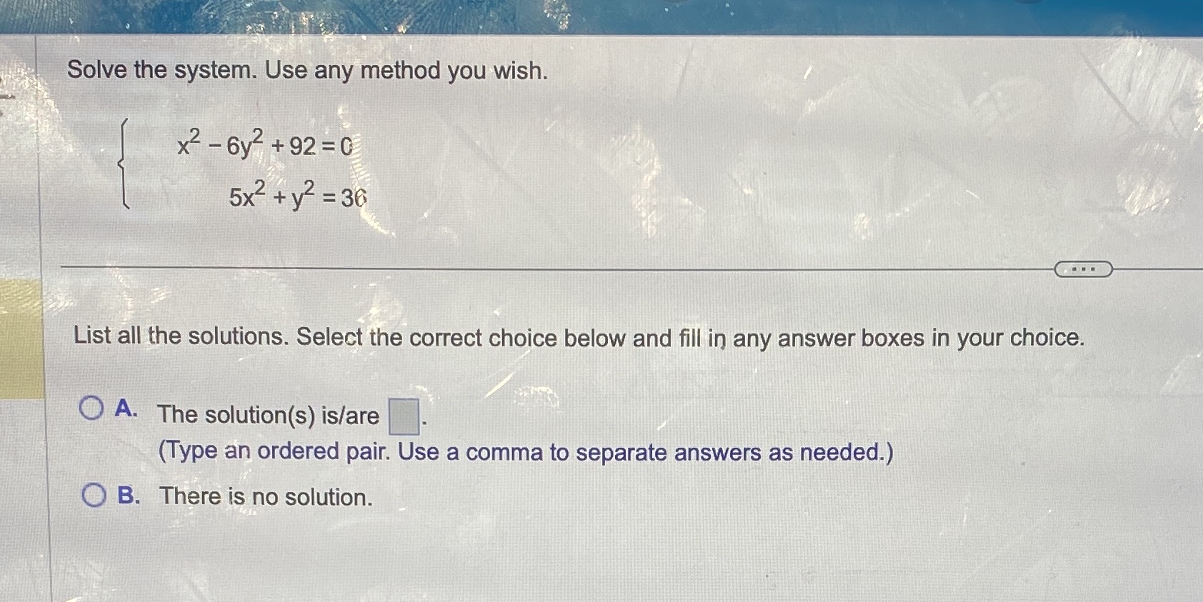 Solve the system. Use any method you wish. x2 -