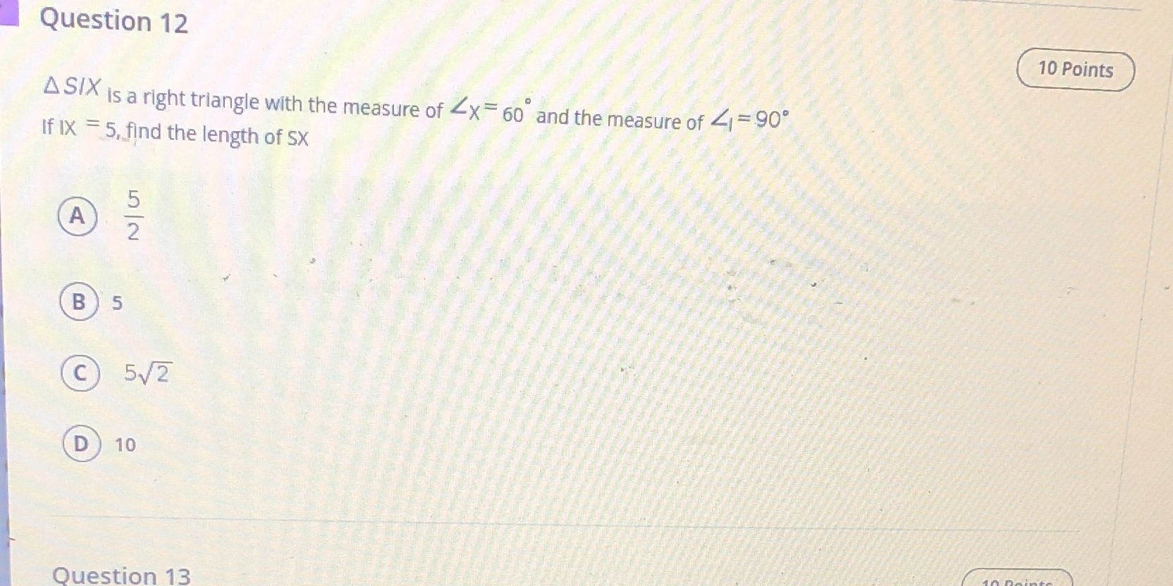Question 12 10 Points A SIX is a right triangle