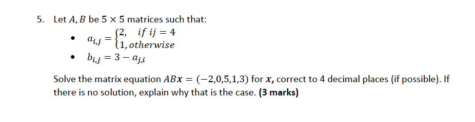 5. Let 11,3 be 5 x 5 matrices such that: . a