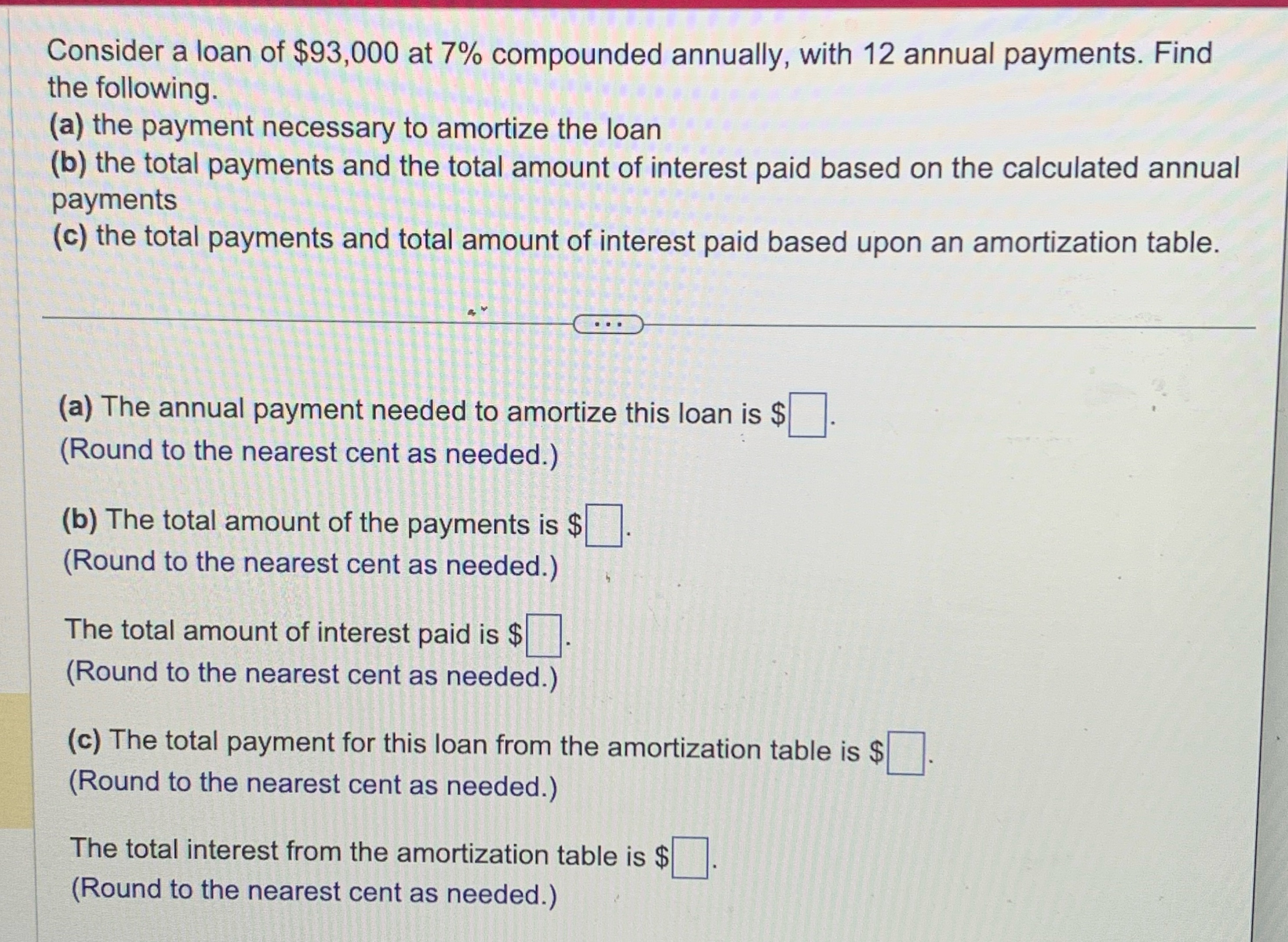 Consider a loan of $93,000 at 7% compounded