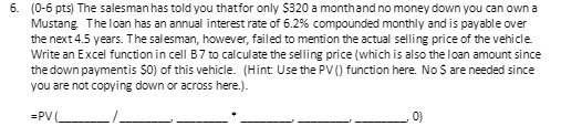 6. (0-6 pts) The salesman has told you thatfor