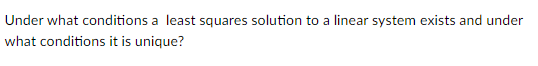 Under what conditiuns a least squares snlutinn to