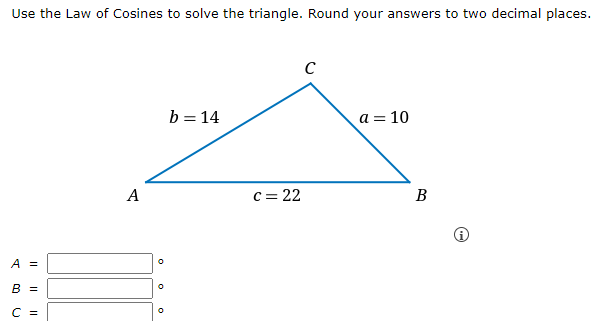 Use the Law of Cosines to solve the triangle.
