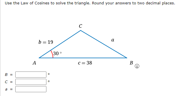 Use the Law of Cosines to solve the triangle.