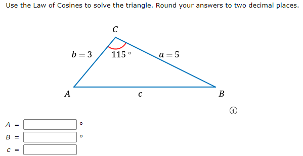 Use the Law of Cosines to solve the triangle.