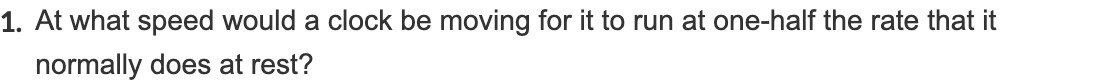 1. At what speed would a clock be moving for it