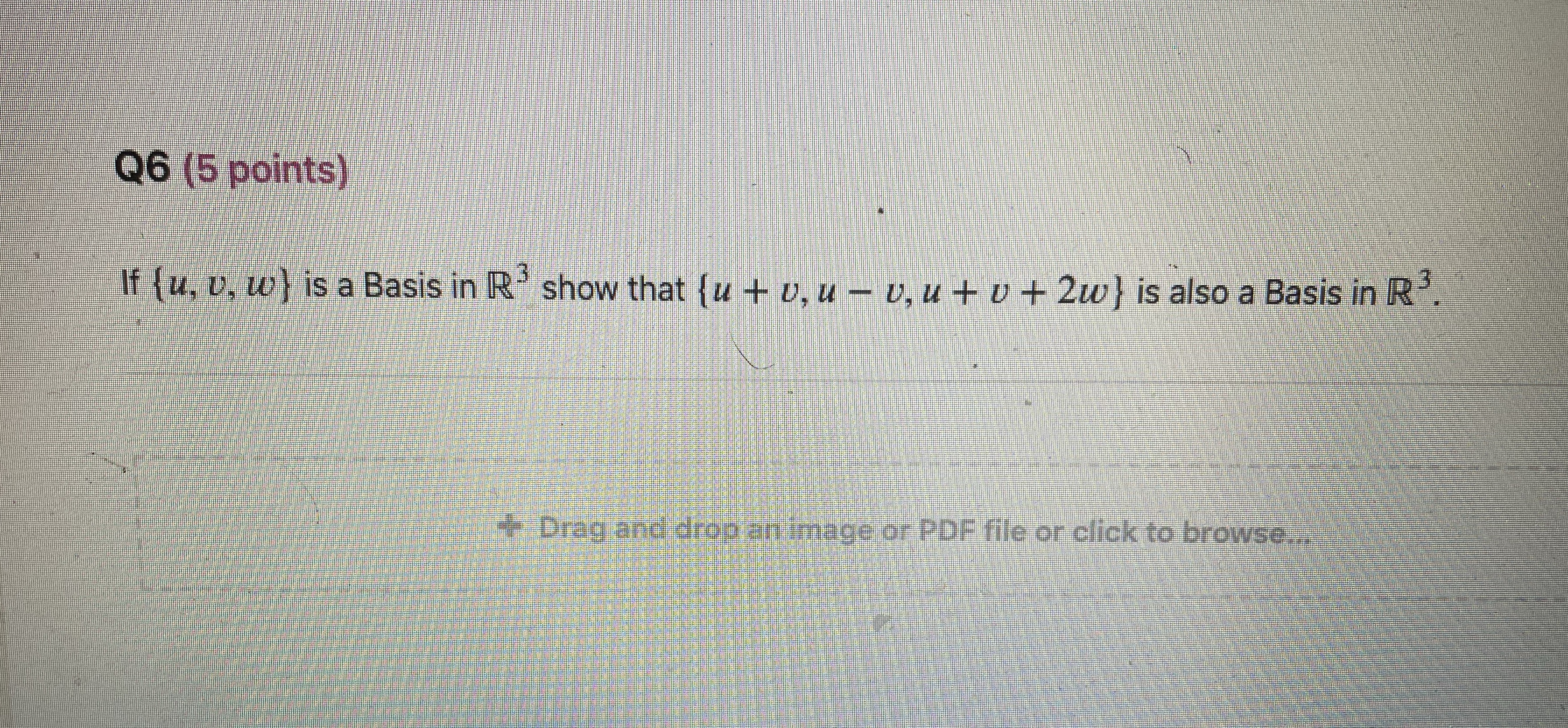 Q6 (5 points) If {u, v, w} is a Basis in R show