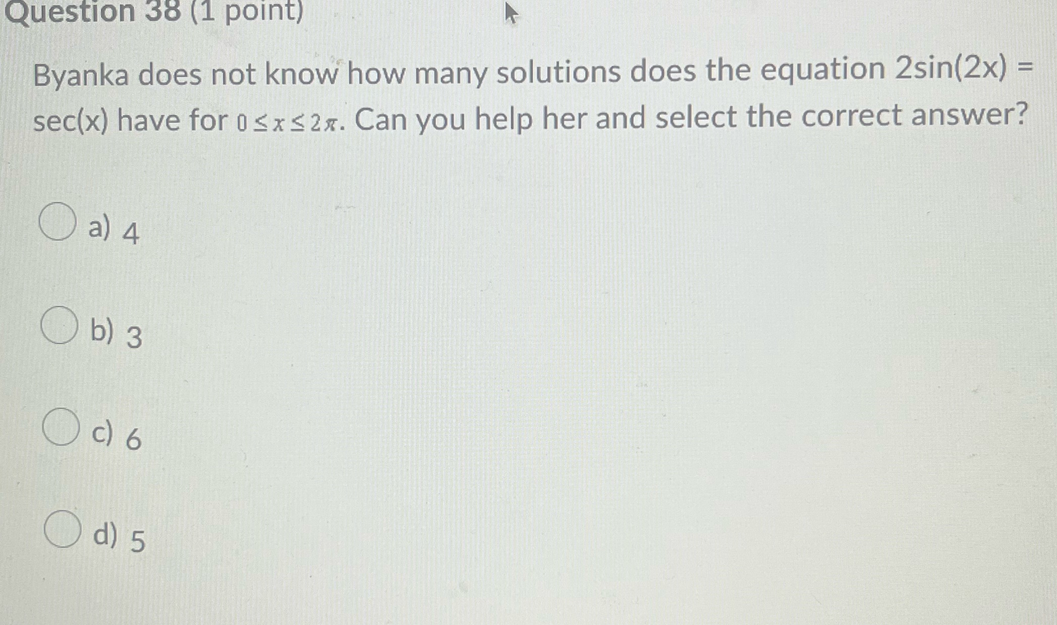Question 38 (1 point) Byanka does not know how