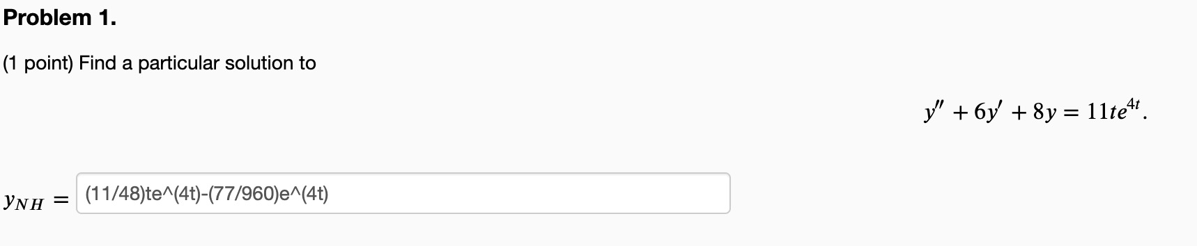 Problem 1. (1 point) Find a particular solution