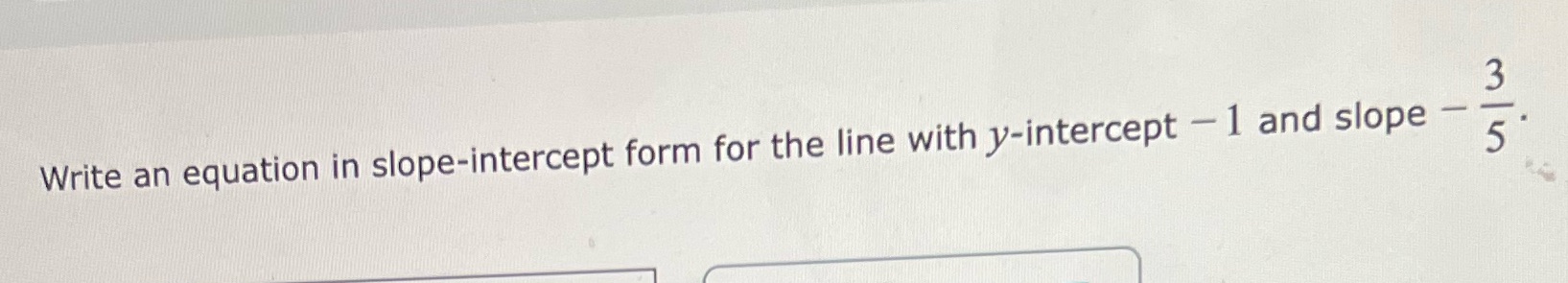 Write an equation in slope-intercept form for the