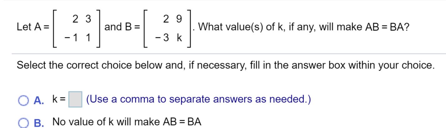 Linear Algebra: 2 3 2 9 Let A = [ ] and B = I: