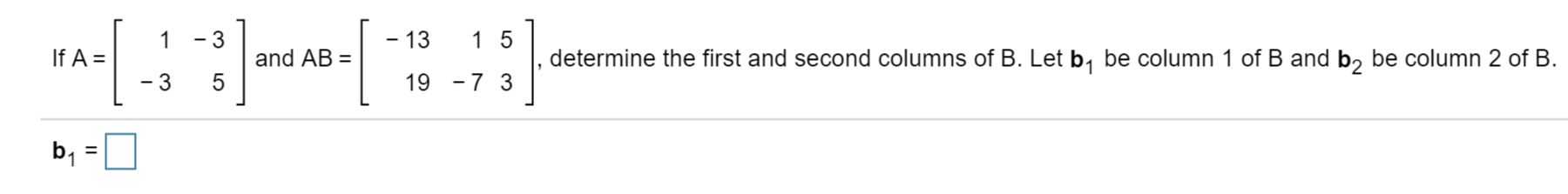 Linear Algebra: 2 3 2 9 Let A = [ ] and B = I: