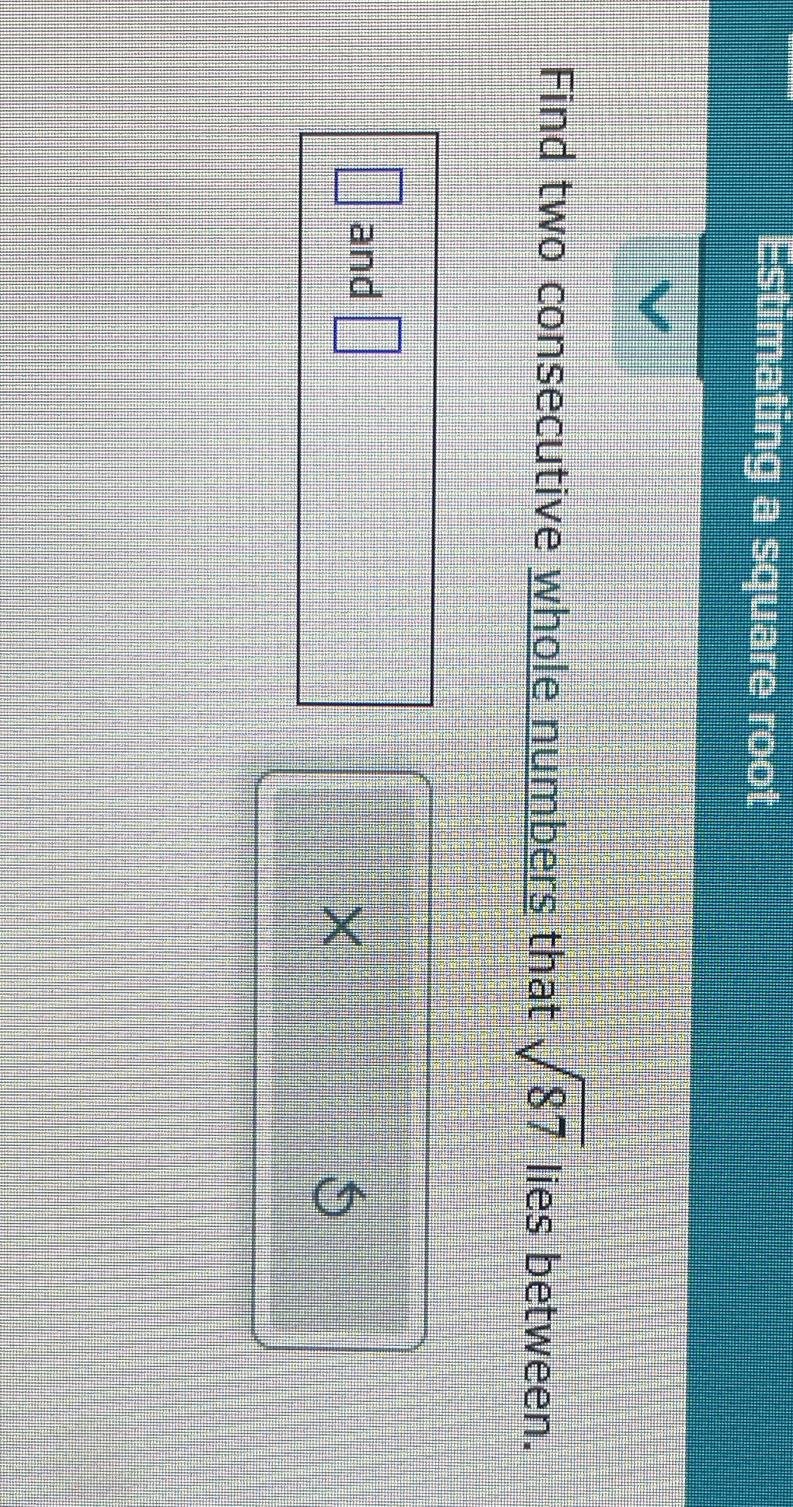 Estimating a square root Find two consecutive