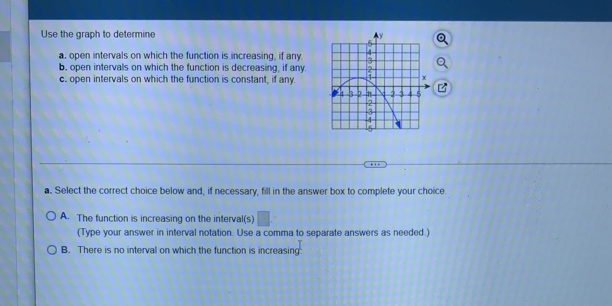 Use the graph to determine a. open intervals on