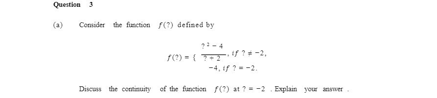 Question 3 (a) Consider the function f(?) defined