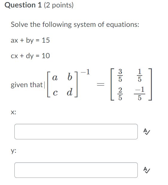 Question 1 (2 points) Solve the following system