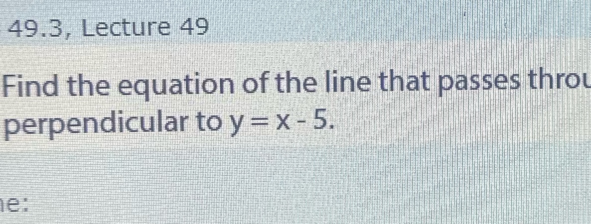 Find the equation of the line that passes through
